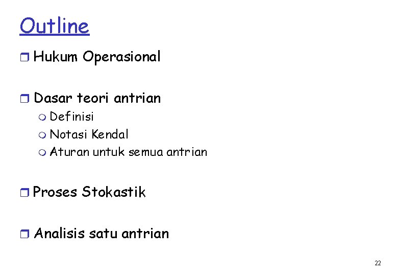 Outline r Hukum Operasional r Dasar teori antrian m Definisi m Notasi Kendal m