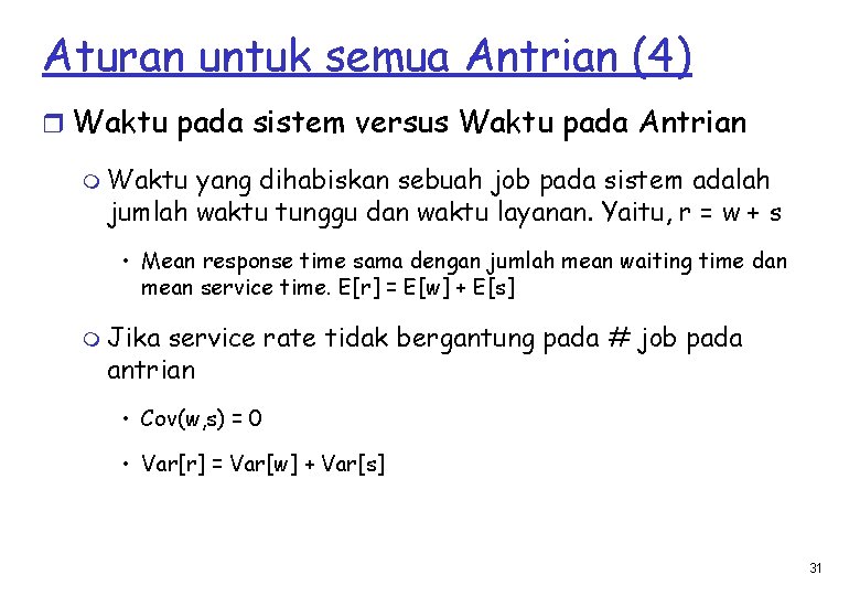 Aturan untuk semua Antrian (4) r Waktu pada sistem versus Waktu pada Antrian m