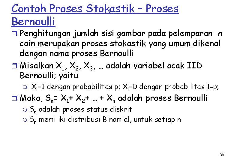 Contoh Proses Stokastik – Proses Bernoulli r Penghitungan jumlah sisi gambar pada pelemparan n