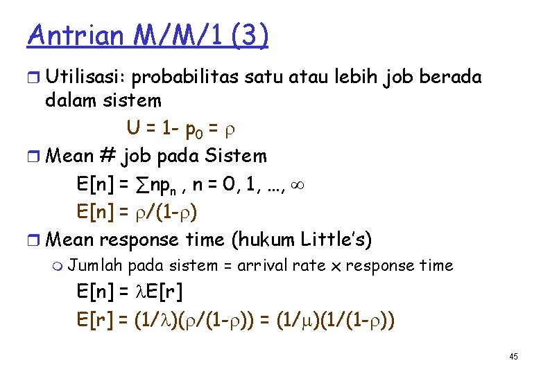 Antrian M/M/1 (3) r Utilisasi: probabilitas satu atau lebih job berada dalam sistem U