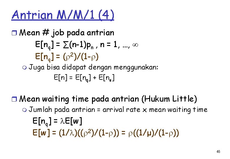 Antrian M/M/1 (4) r Mean # job pada antrian E[nq] = ∑(n-1)pn , n