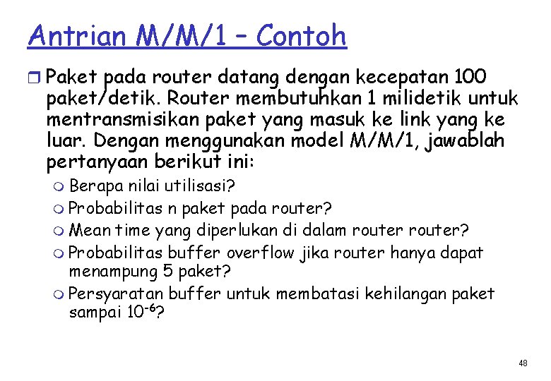 Antrian M/M/1 – Contoh r Paket pada router datang dengan kecepatan 100 paket/detik. Router