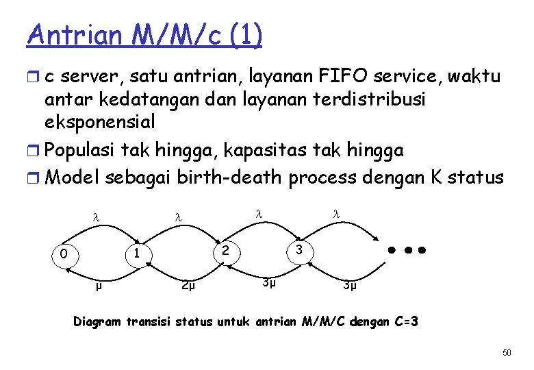 Antrian M/M/c (1) r c server, satu antrian, layanan FIFO service, waktu antar kedatangan