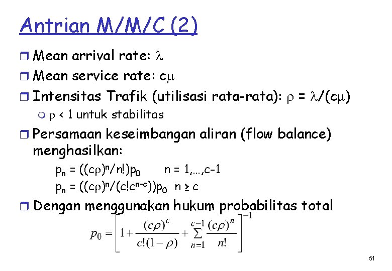 Antrian M/M/C (2) r Mean arrival rate: r Mean service rate: c r Intensitas