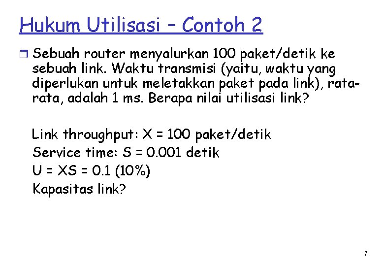 Hukum Utilisasi – Contoh 2 r Sebuah router menyalurkan 100 paket/detik ke sebuah link.