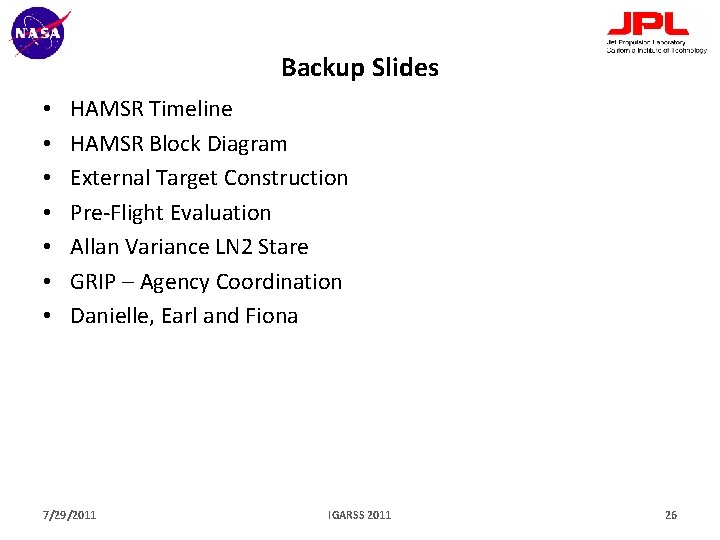 Backup Slides • • HAMSR Timeline HAMSR Block Diagram External Target Construction Pre-Flight Evaluation
