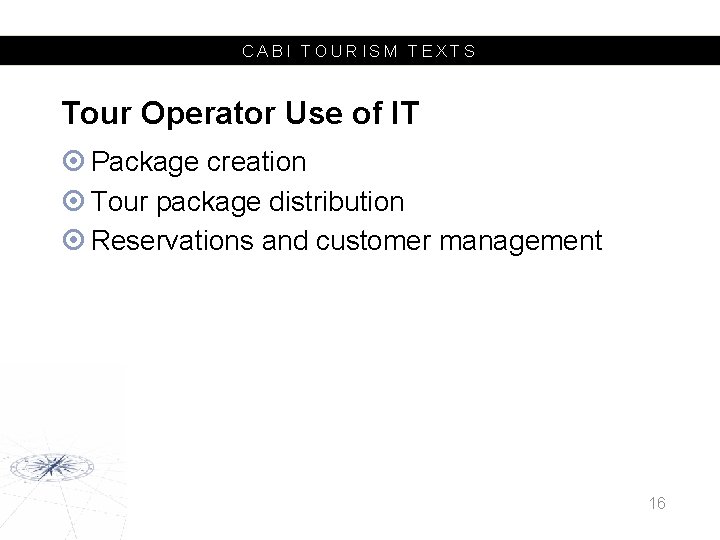 CABI TOURISM TEXTS Tour Operator Use of IT Package creation Tour package distribution Reservations