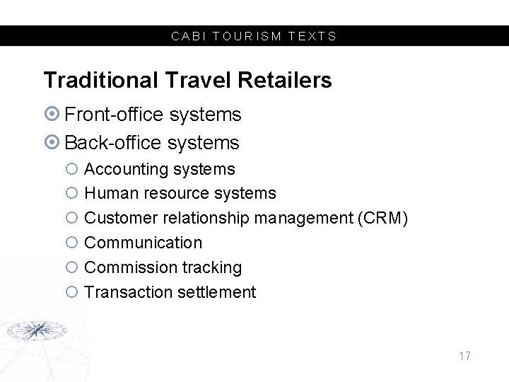 CABI TOURISM TEXTS Traditional Travel Retailers Front-office systems Back-office systems Accounting systems Human resource