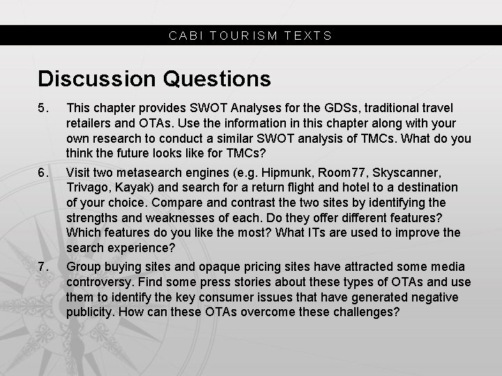 CABI TOURISM TEXTS Discussion Questions 5. This chapter provides SWOT Analyses for the GDSs,
