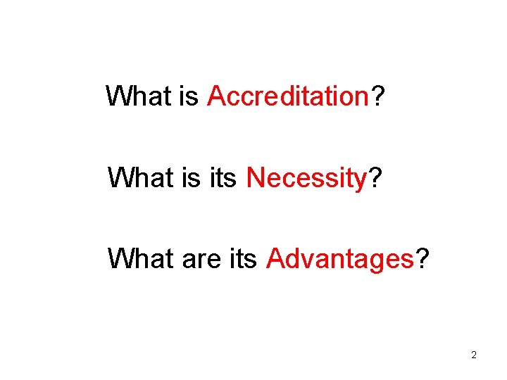  What is Accreditation? What is its Necessity? What are its Advantages? 2 