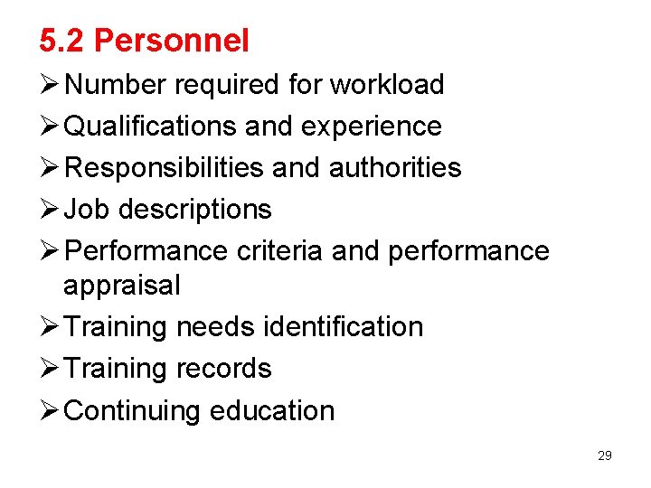 5. 2 Personnel Ø Number required for workload Ø Qualifications and experience Ø Responsibilities