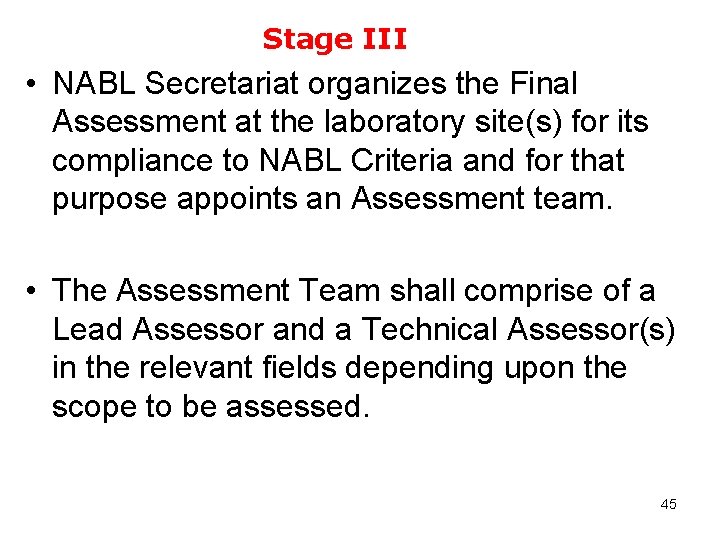 Stage III • NABL Secretariat organizes the Final Assessment at the laboratory site(s) for