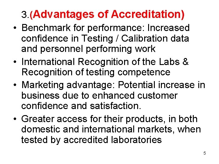  • • 3. (Advantages of Accreditation) Benchmark for performance: Increased confidence in Testing