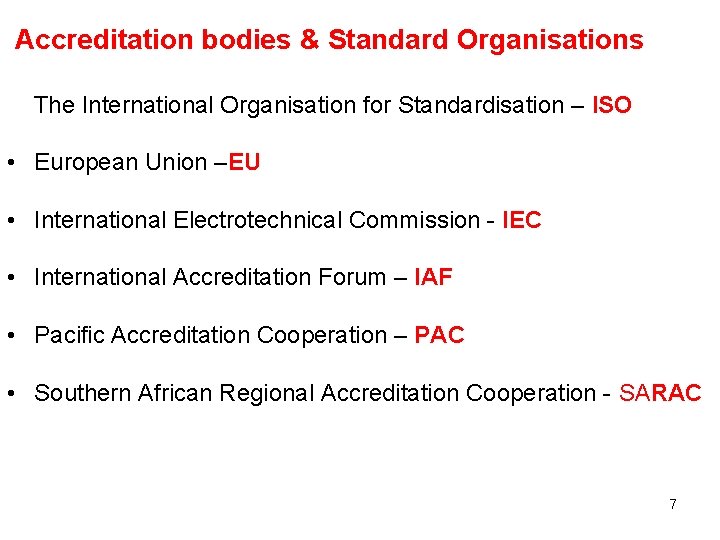  Accreditation bodies & Standard Organisations The International Organisation for Standardisation – ISO •