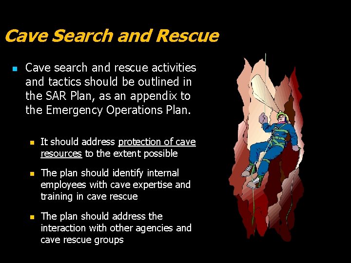 Cave Search and Rescue n Cave search and rescue activities and tactics should be