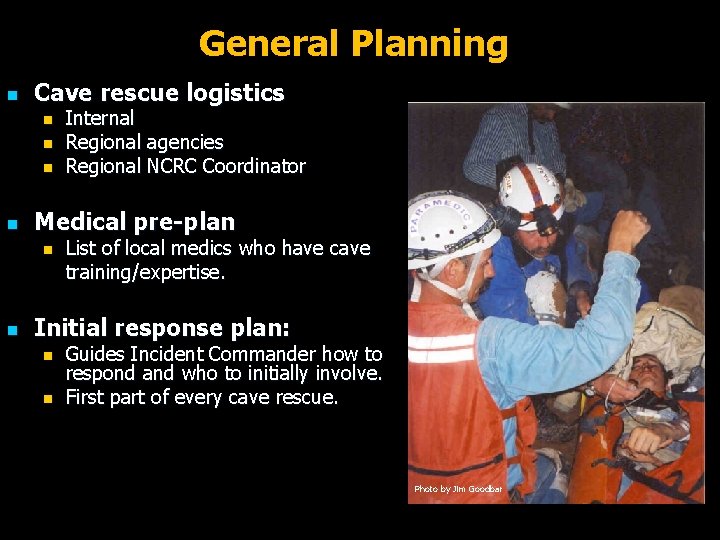 General Planning n Cave rescue logistics n n Medical pre-plan n n Internal Regional