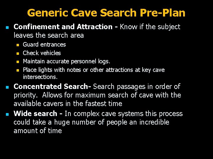 Generic Cave Search Pre-Plan n Confinement and Attraction - Know if the subject leaves