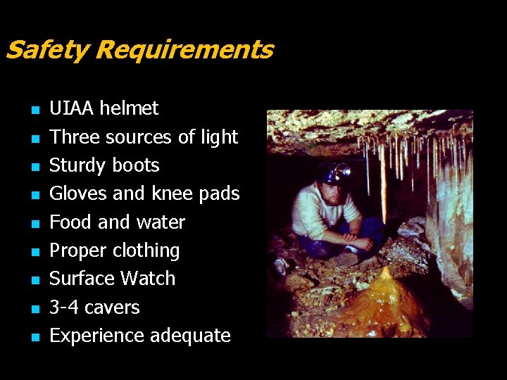 Safety Requirements n n n n n UIAA helmet Three sources of light Sturdy