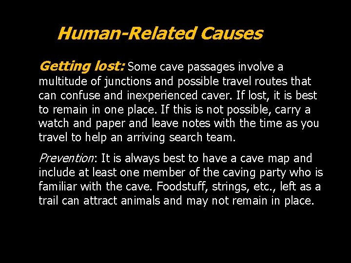 Human-Related Causes Getting lost: Some cave passages involve a multitude of junctions and possible