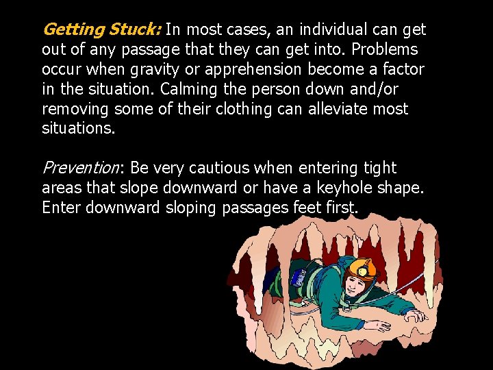 Getting Stuck: In most cases, an individual can get out of any passage that