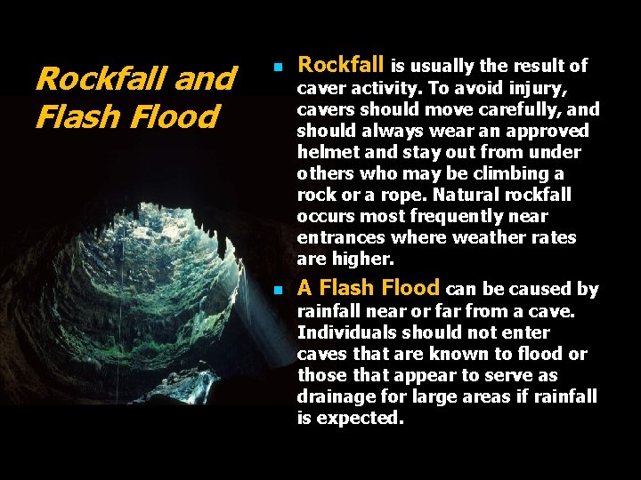 Rockfall and Flash Flood n Rockfall is usually the result of caver activity. To