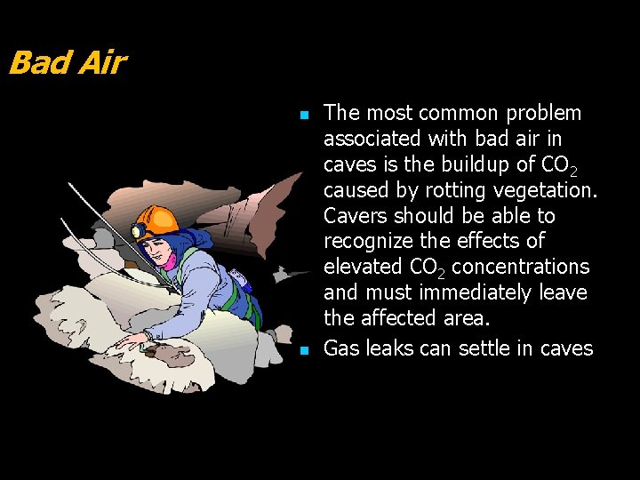 Bad Air n n The most common problem associated with bad air in caves