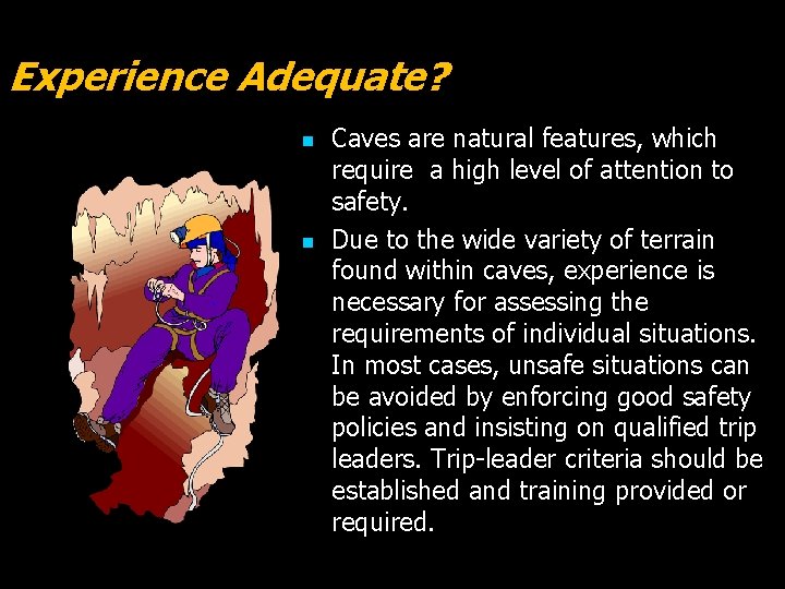 Experience Adequate? n n Caves are natural features, which require a high level of