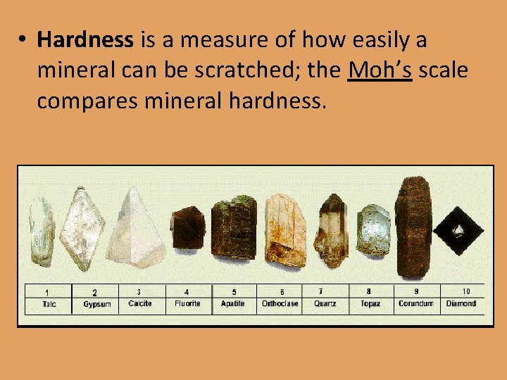  • Hardness is a measure of how easily a mineral can be scratched;