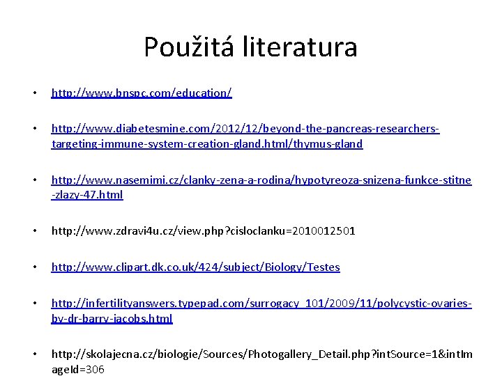 Použitá literatura • http: //www. bnspc. com/education/ • http: //www. diabetesmine. com/2012/12/beyond-the-pancreas-researcherstargeting-immune-system-creation-gland. html/thymus-gland •