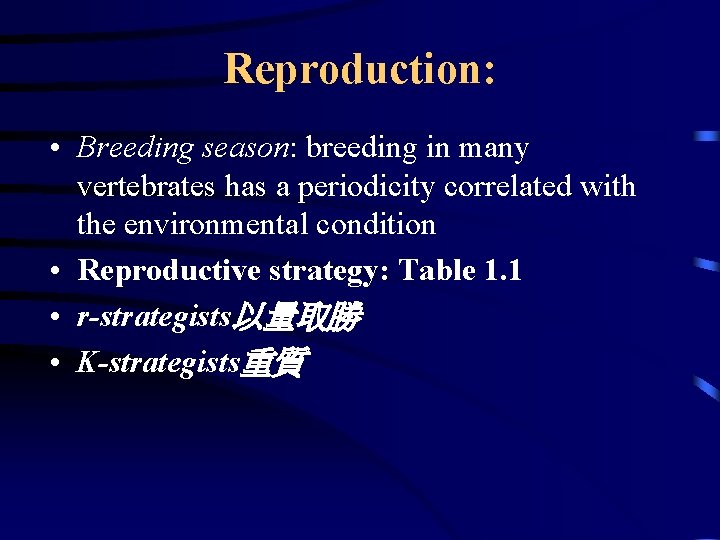 Reproduction: • Breeding season: breeding in many vertebrates has a periodicity correlated with the