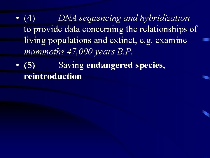  • (4) DNA sequencing and hybridization to provide data concerning the relationships of