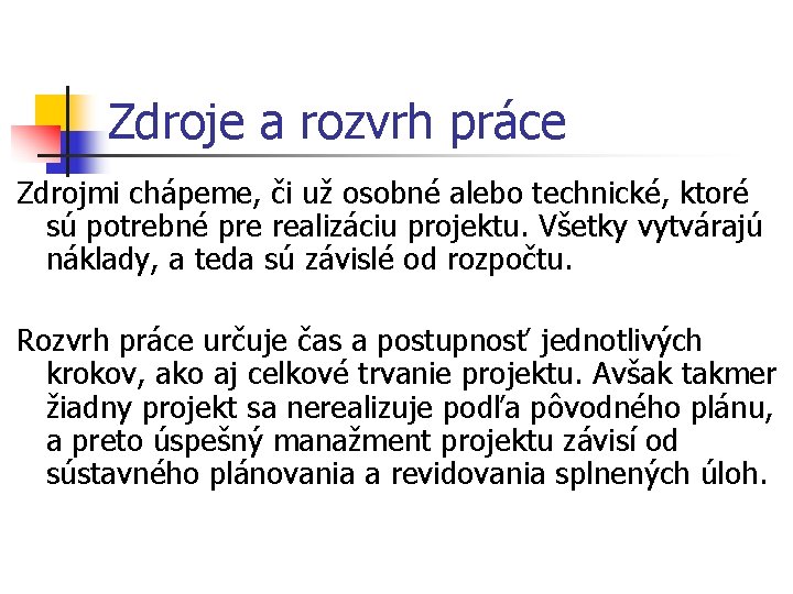 Zdroje a rozvrh práce Zdrojmi chápeme, či už osobné alebo technické, ktoré sú potrebné