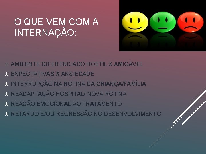 O QUE VEM COM A INTERNAÇÃO: AMBIENTE DIFERENCIADO HOSTIL X AMIGÁVEL EXPECTATIVAS X ANSIEDADE