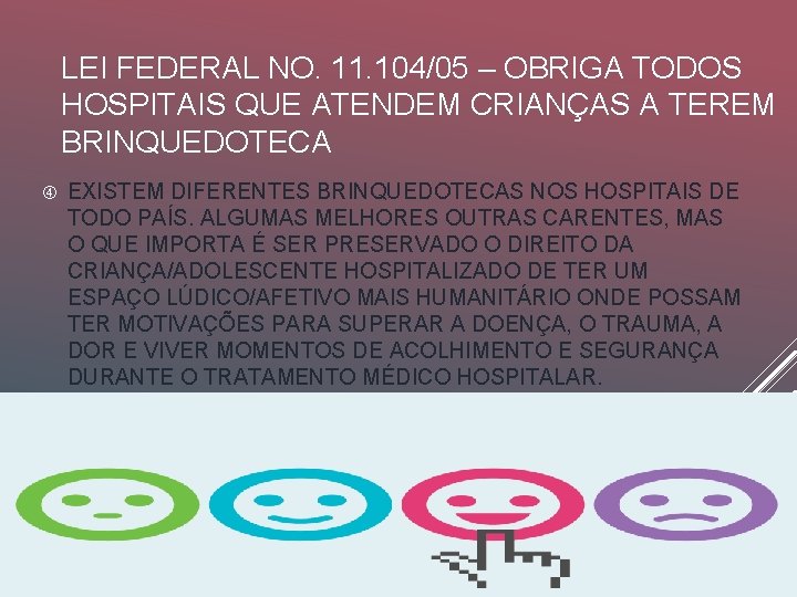 LEI FEDERAL NO. 11. 104/05 – OBRIGA TODOS HOSPITAIS QUE ATENDEM CRIANÇAS A TEREM