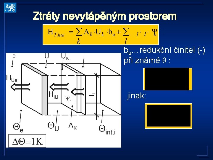 Ztráty nevytápěným prostorem bu…redukční činitel (-) při známé θ : jinak: 