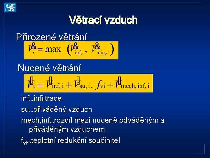 Větrací vzduch Přirozené větrání Nucené větrání inf…infiltrace su…přiváděný vzduch mech, inf…rozdíl mezi nuceně odváděným