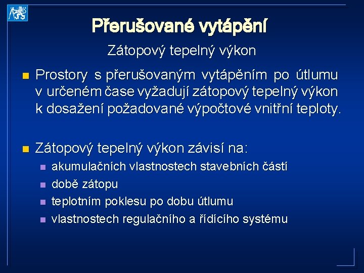 Přerušované vytápění Zátopový tepelný výkon n Prostory s přerušovaným vytápěním po útlumu v určeném