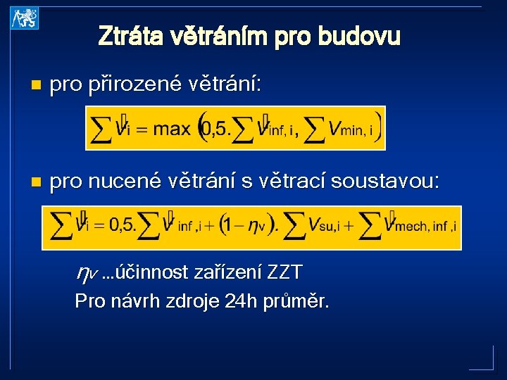 Ztráta větráním pro budovu n pro přirozené větrání: n pro nucené větrání s větrací