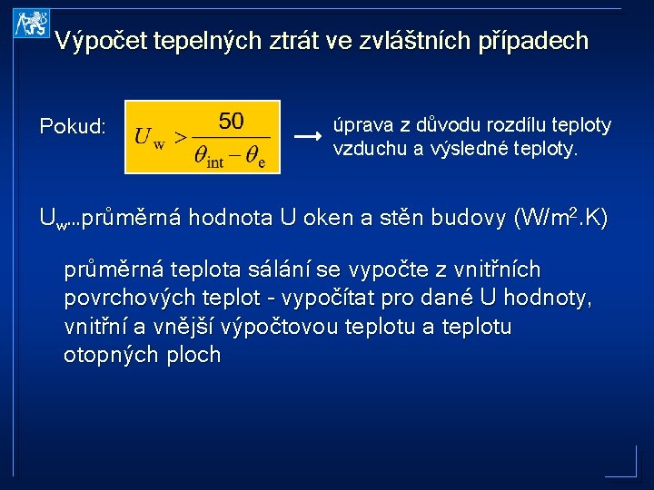 Výpočet tepelných ztrát ve zvláštních případech Pokud: úprava z důvodu rozdílu teploty vzduchu a