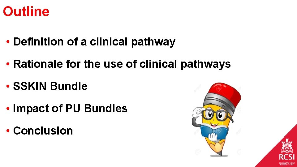 Outline • Definition of a clinical pathway • Rationale for the use of clinical