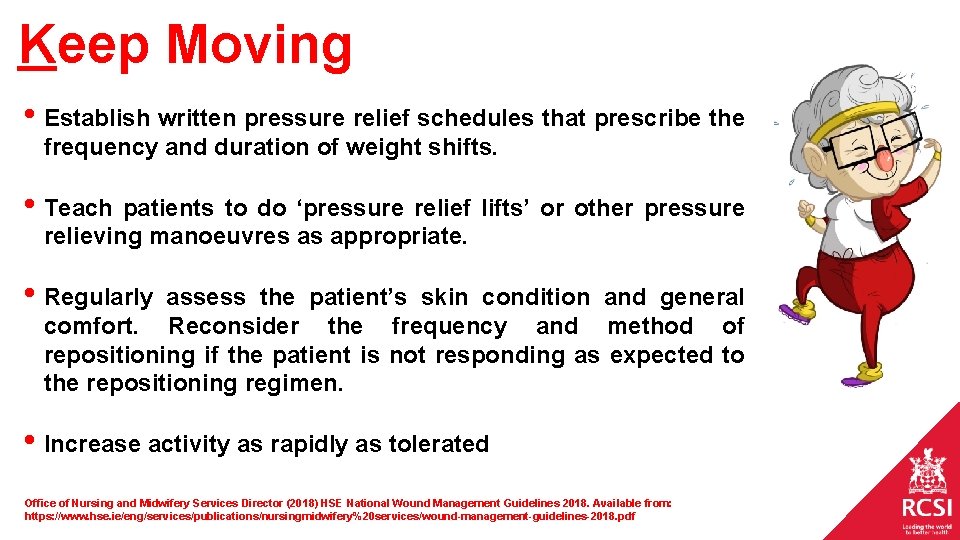 Keep Moving • Establish written pressure relief schedules that prescribe the frequency and duration Keep Moving • Establish written pressure relief schedules that prescribe the frequency and duration