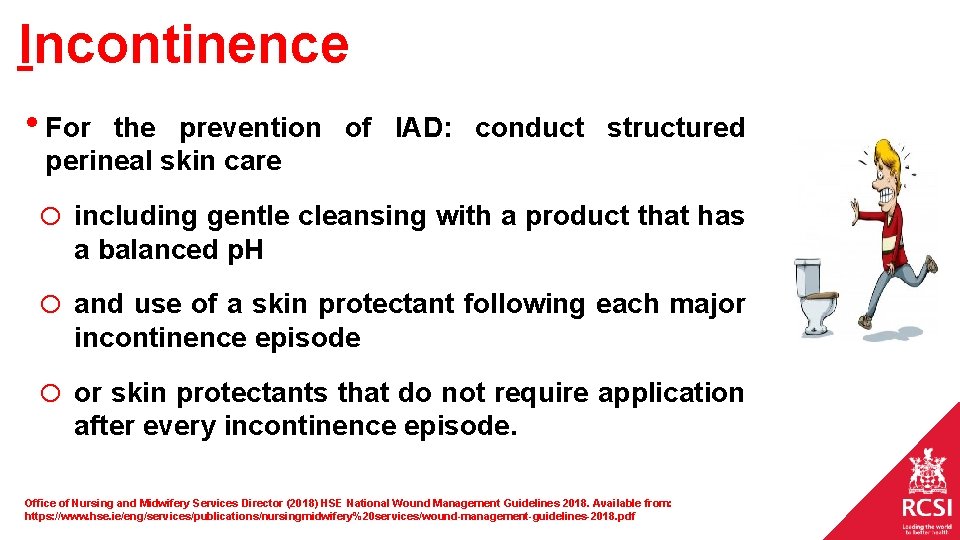 Incontinence • For the prevention of IAD: conduct structured perineal skin care o including