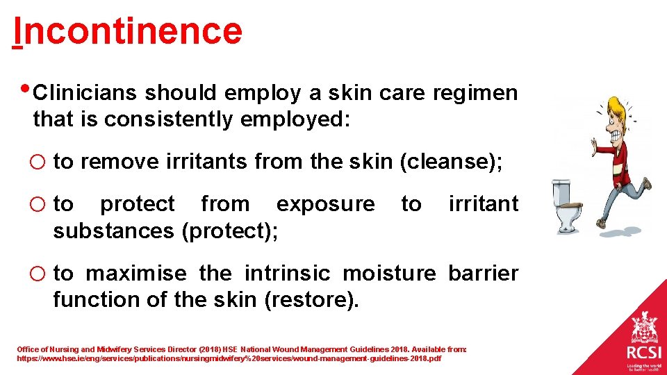 Incontinence • Clinicians should employ a skin care regimen that is consistently employed: o