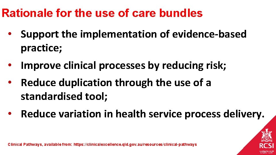 Rationale for the use of care bundles • Support the implementation of evidence-based practice; Rationale for the use of care bundles • Support the implementation of evidence-based practice;
