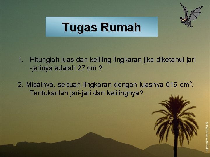 Tugas Rumah 1. Hitunglah luas dan kelilingkaran jika diketahui jari -jarinya adalah 27 cm