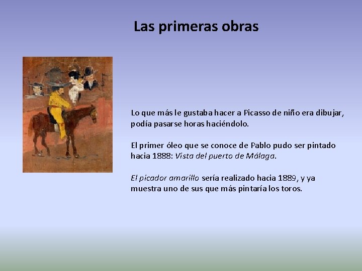 Las primeras obras Lo que más le gustaba hacer a Picasso de niño era