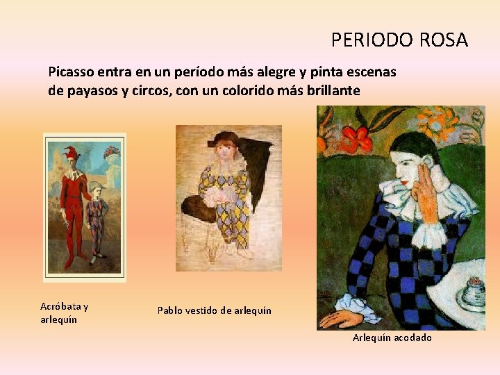 PERIODO ROSA Picasso entra en un período más alegre y pinta escenas de payasos