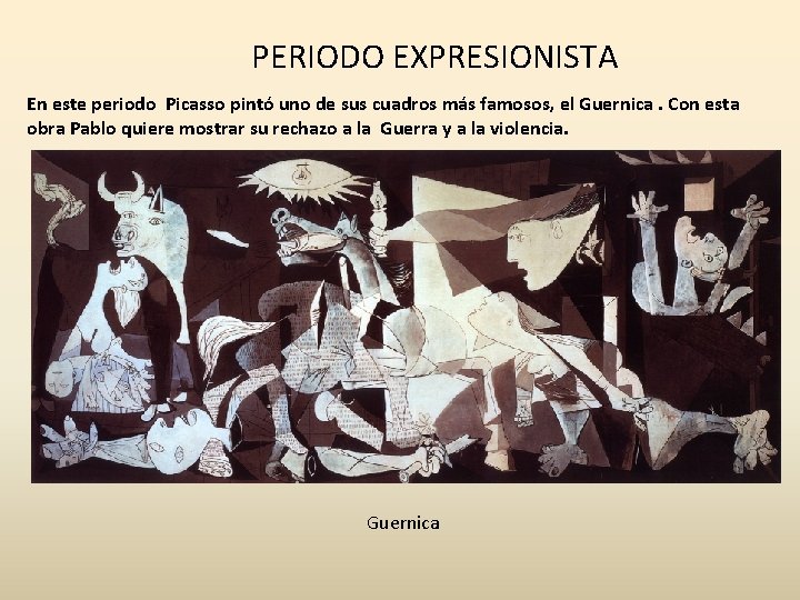 PERIODO EXPRESIONISTA En este periodo Picasso pintó uno de sus cuadros más famosos, el