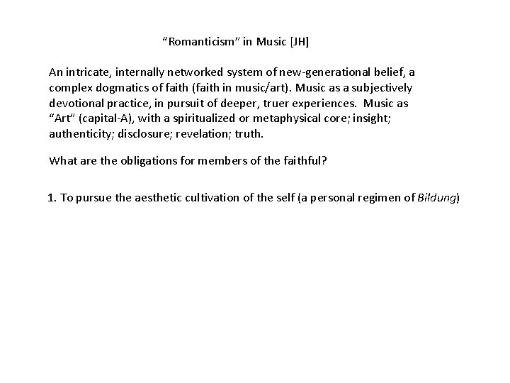 “Romanticism” in Music [JH] An intricate, internally networked system of new-generational belief, a complex