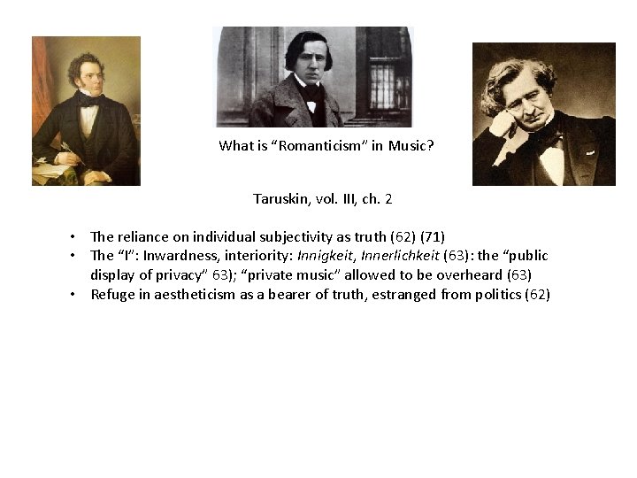 What is “Romanticism” in Music? Taruskin, vol. III, ch. 2 • The reliance on